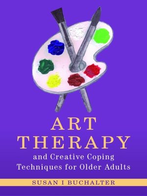 cover image of Art Therapy and Creative Coping Techniques for Older Adults